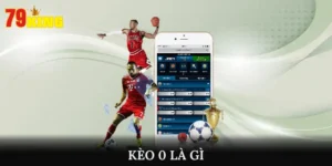 Tìm Hiểu Kèo 0 Là Gì tại 79King? Cách Nhận Biết & Mẹo Chơi