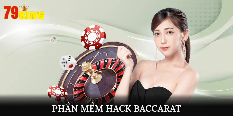 Tìm Hiểu Phần Mềm Hack Baccarat Và Cách Sử Dụng An Toàn