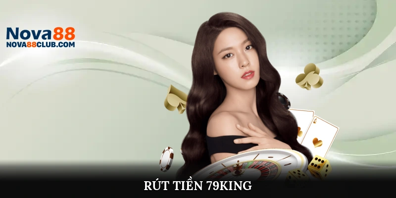 Rút Tiền 79King